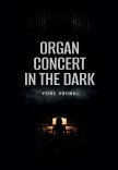 ORGAN CONCERT IN THE DARK